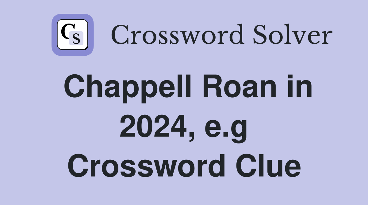 Chappell Roan in 2024, e.g. Crossword Clue Answers Crossword Solver